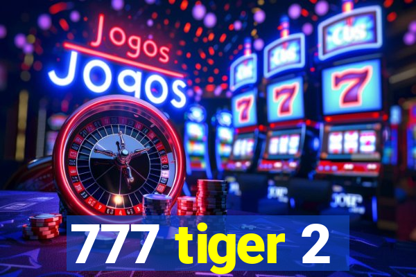 777 tiger 2